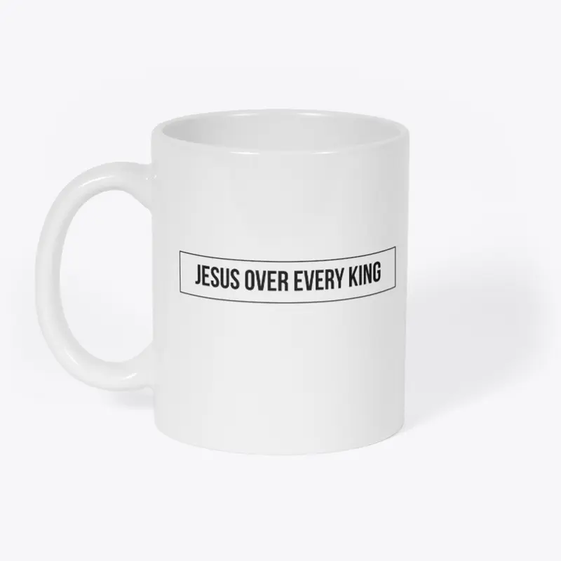 Jesus Over EVERY King